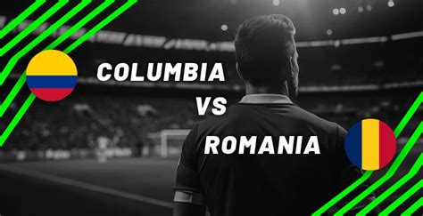 columbia vs. românia